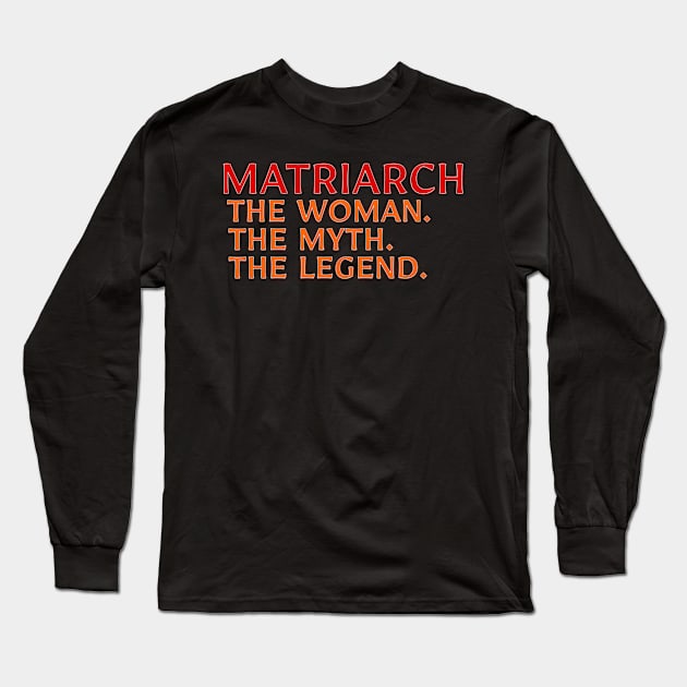 Matriarch The The Myth The Legend Family Long Sleeve T-Shirt by klei-nhanss